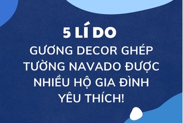 Những lý do tại sao gương ghép tường được nhiều gia đình chọn lựa